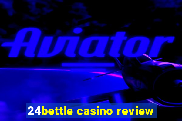 24bettle casino review