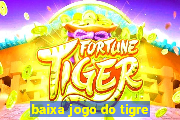 baixa jogo do tigre