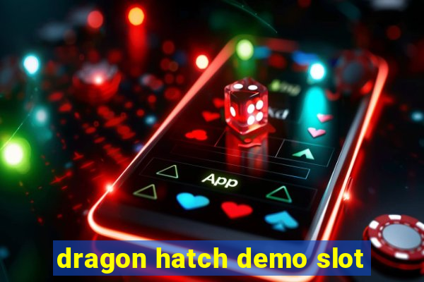 dragon hatch demo slot