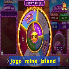 jogo mine island esporte da sorte