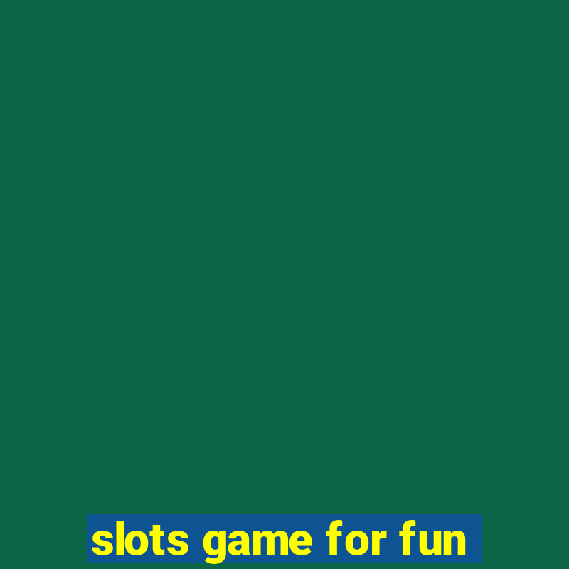 slots game for fun