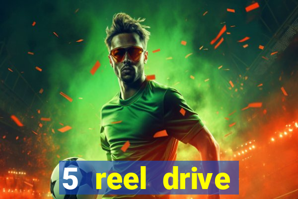 5 reel drive casino slot