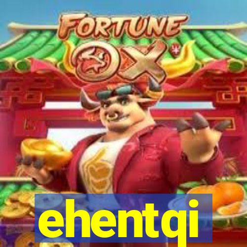 ehentqi