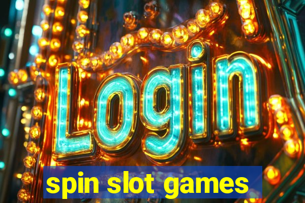 spin slot games