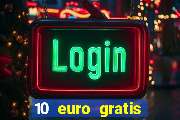 10 euro gratis casino 2021