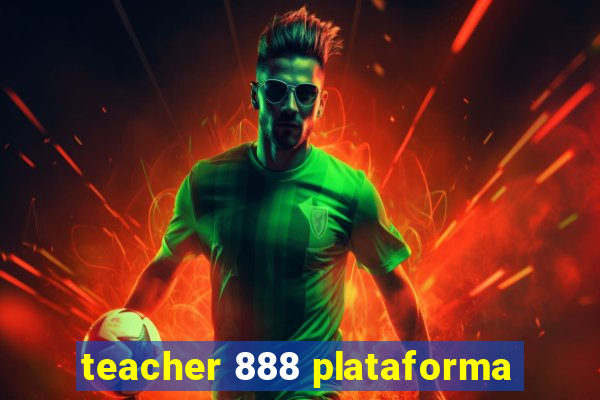 teacher 888 plataforma