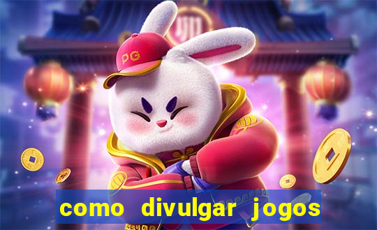 como divulgar jogos de aposta