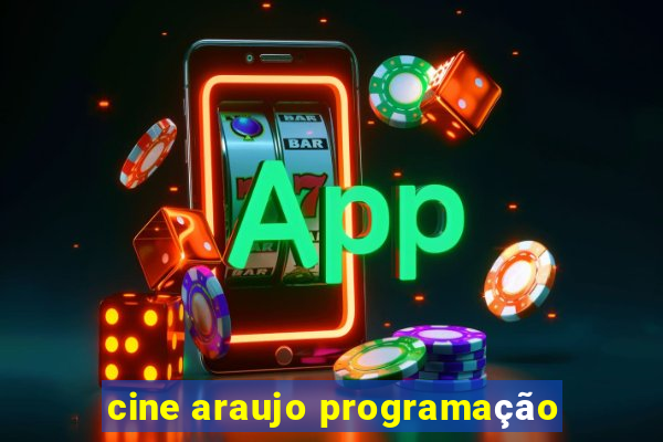 cine araujo programação