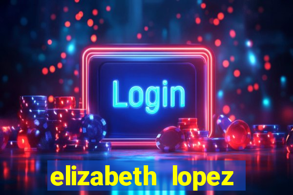 elizabeth lopez sanches nua