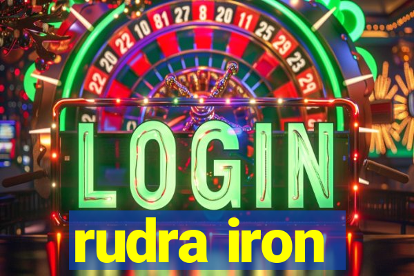 rudra iron