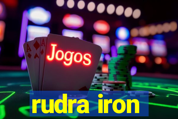 rudra iron