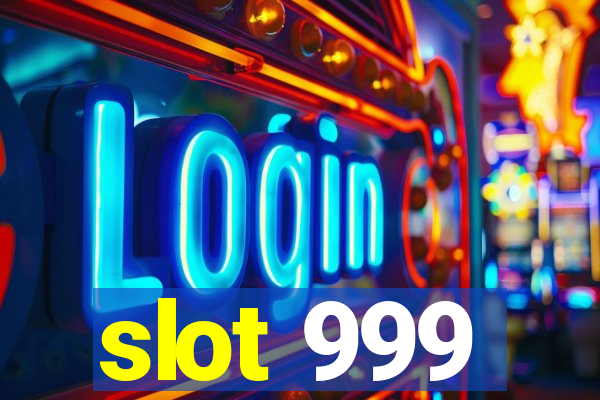 slot 999