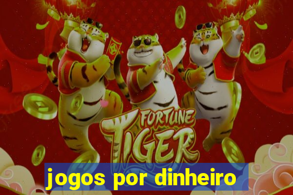 jogos por dinheiro