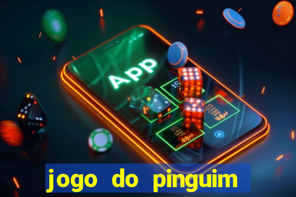 jogo do pinguim que ganha dinheiro