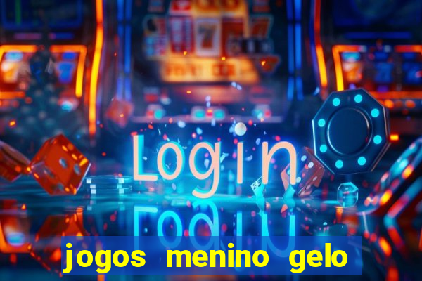 jogos menino gelo menina lava