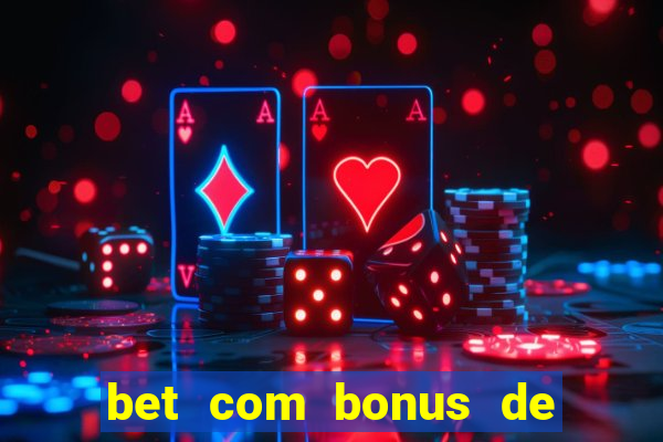 bet com bonus de cadastro cassino