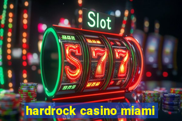 hardrock casino miami