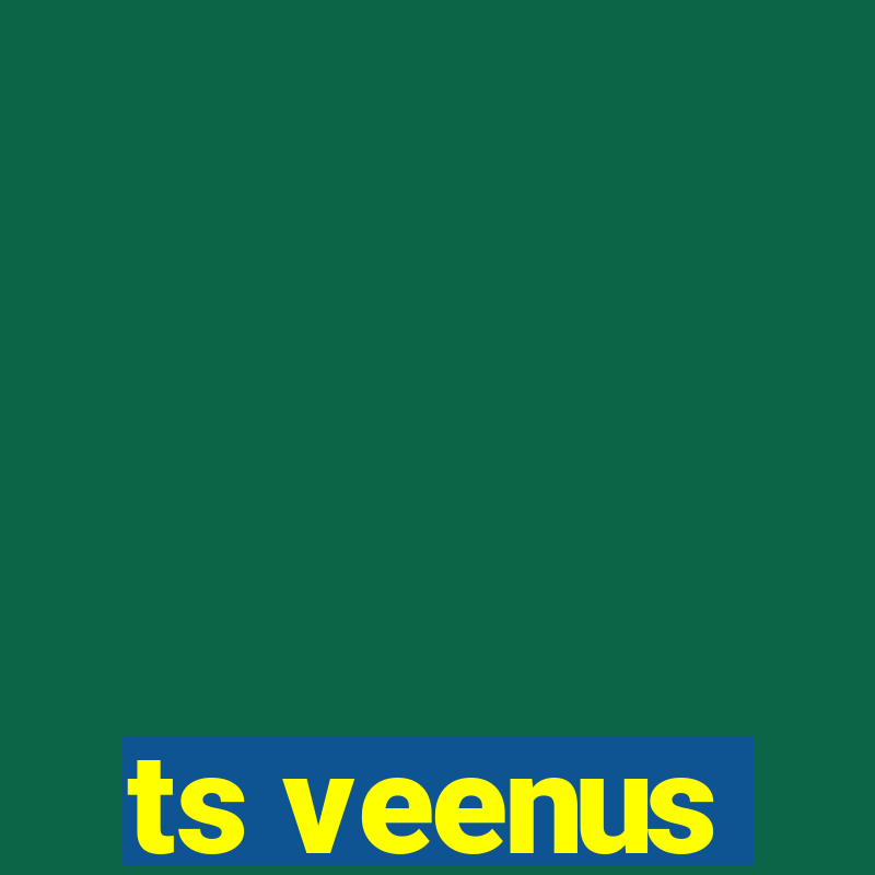 ts veenus