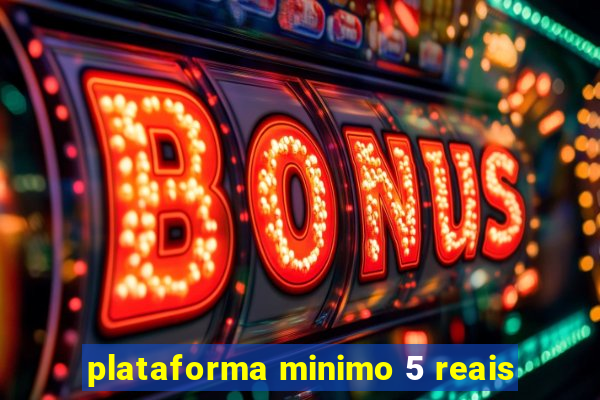 plataforma minimo 5 reais