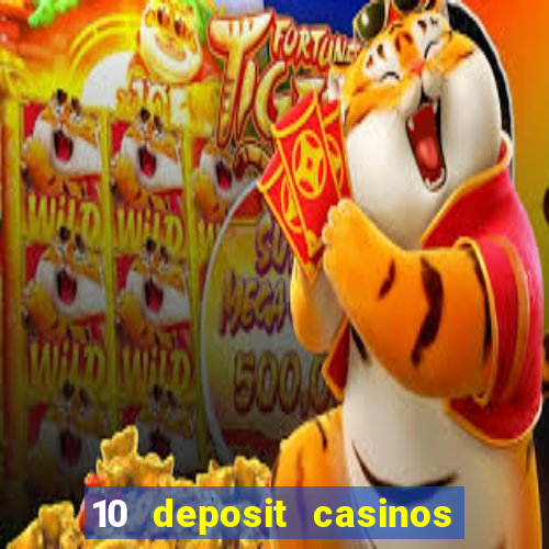 10 deposit casinos free spins