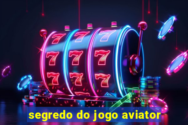 segredo do jogo aviator