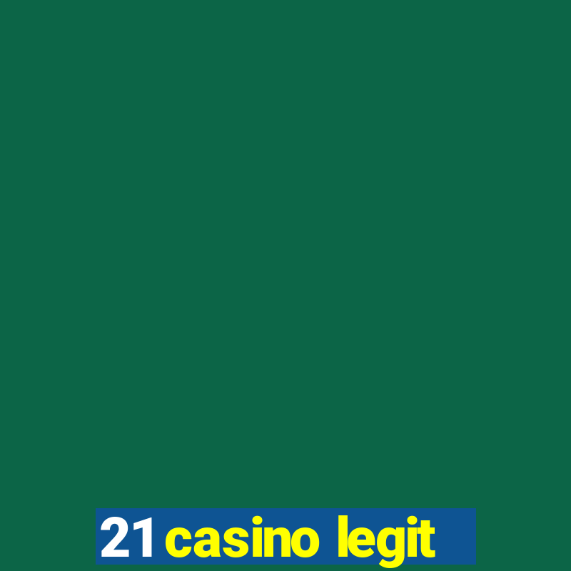 21 casino legit