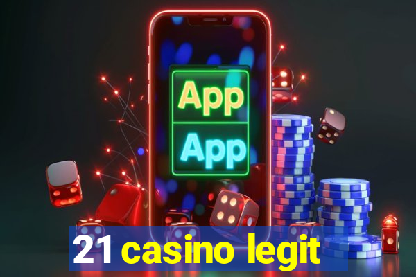 21 casino legit