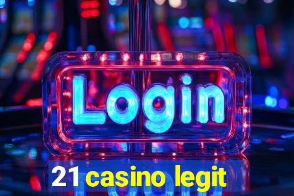 21 casino legit