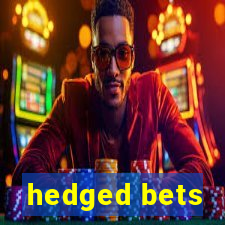 hedged bets