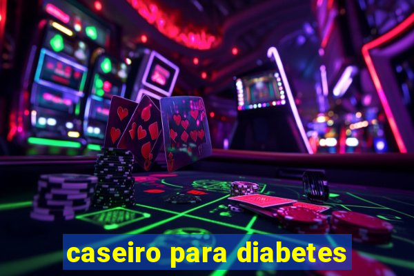 caseiro para diabetes