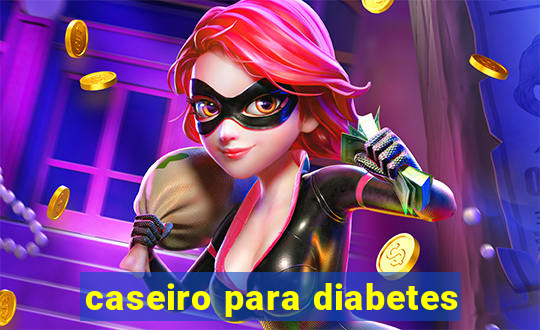 caseiro para diabetes