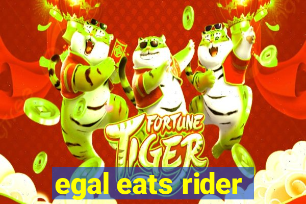 egal eats rider