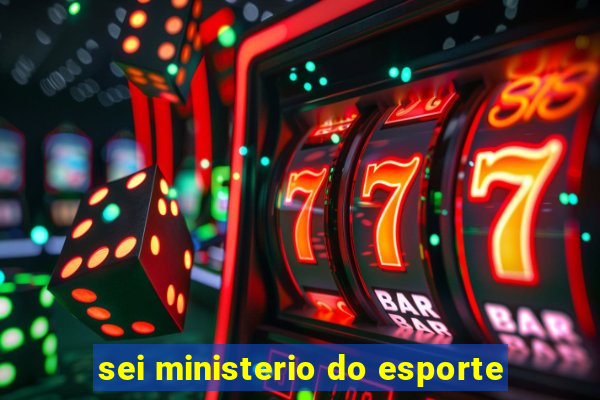 sei ministerio do esporte