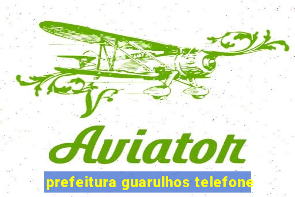 prefeitura guarulhos telefone