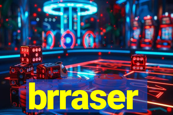 brraser