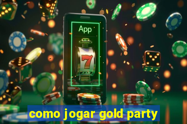 como jogar gold party