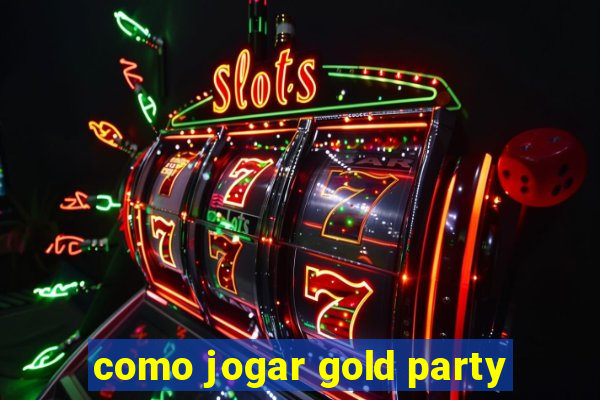 como jogar gold party