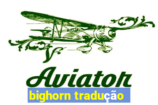 bighorn tradução