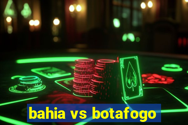 bahia vs botafogo