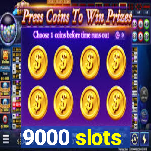 9000 slots