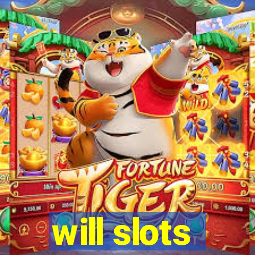 will slots