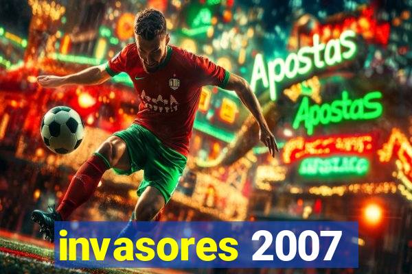 invasores 2007