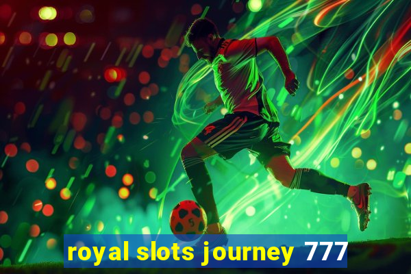 royal slots journey 777