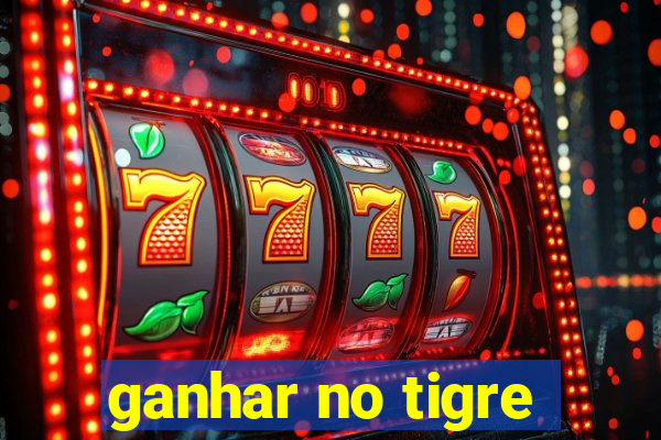 ganhar no tigre