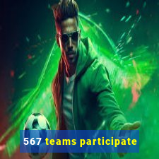 567 teams participate