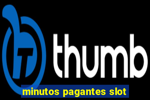 minutos pagantes slot