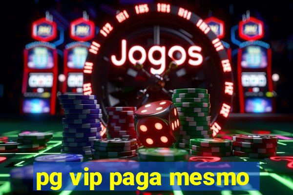 pg vip paga mesmo