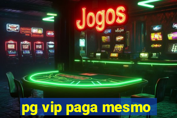 pg vip paga mesmo