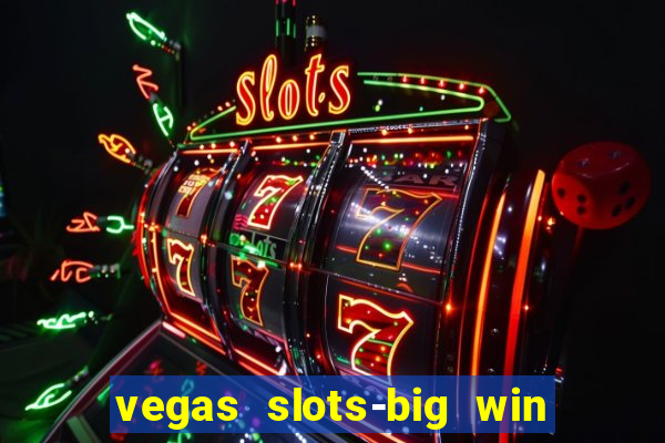 vegas slots-big win casino game