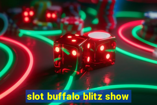 slot buffalo blitz show